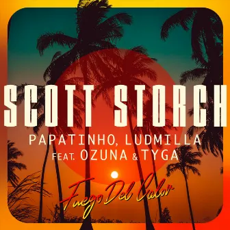 Fuego Del Calor (feat. Ozuna & Tyga) by Scott Storch