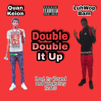 Double It Up by Quan Keion