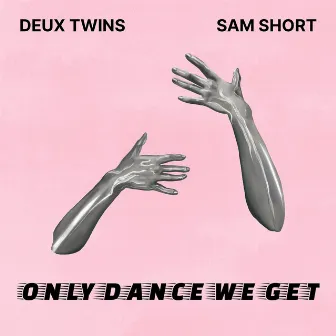 Only Dance We Get (with Sam Short) by Deux Twins