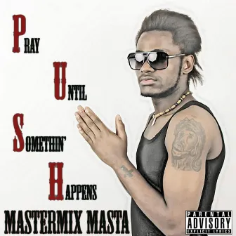 P.U.S.H. by Mastermix Masta