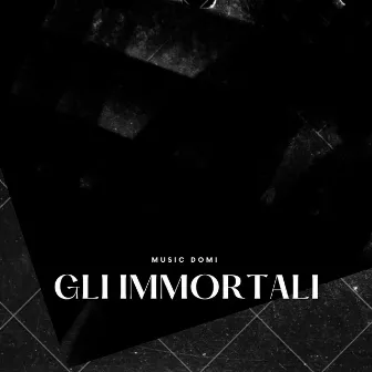 GLI IMMORTALI, VOL.1 by Music Domi