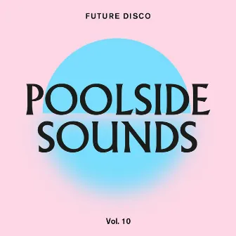 Future Disco: Poolside Sounds Vol. 10 by Future Disco