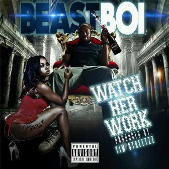 Watch Her Work by Beast Boi