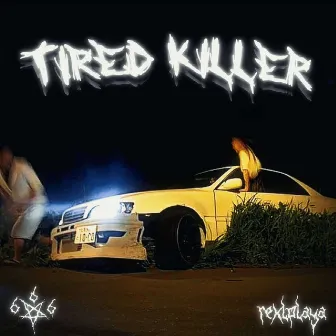 TIRED KILLER by rexlplaya