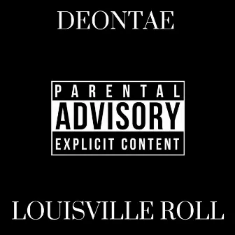 Louisville Roll by Deontae