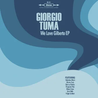 We Love Gilberto by Giorgio Tuma