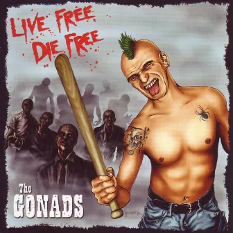 Live Free, Die Free by The Gonads