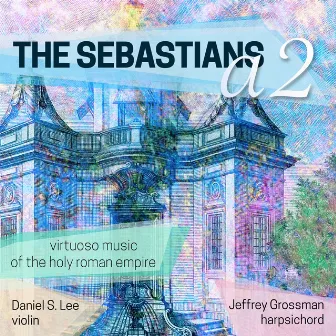 the Sebastians a 2: Virtuoso Music of the Holy Roman Empire by The Sebastians