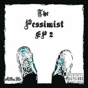 The Pessimist EP 2 by A2thaMo