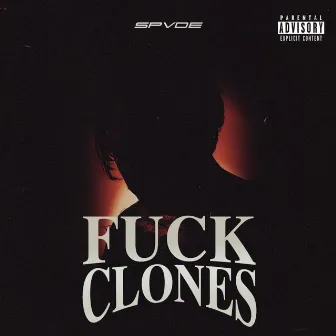 Fuck Clones by Spvde