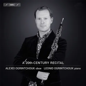 A 20th-Century Recital by Alexei Ogrintchouk