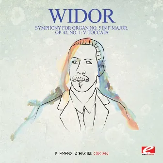 Widor: Symphony for Organ No. 5 in F Major, Op. 42, No. 1: V. Toccata (Digitally Remastered) by Klemens Schnorr