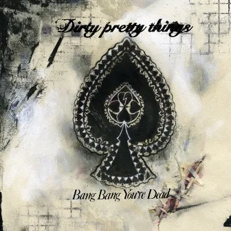 Bang Bang You're Dead (Acoustic Version) by Dirty Pretty Things