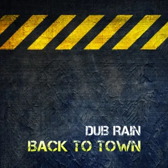 Back to Town by Dub Rain