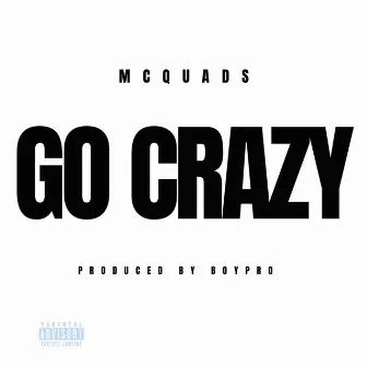 Go Crazy by Mc Quads