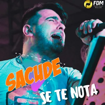 Se Te Nota (En Vivo) by SACUDE