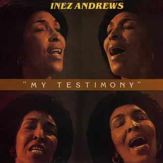 My Testimony by Inez Andrews