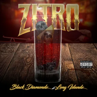 Black DiamondZ & Long IslandZ by Zitro