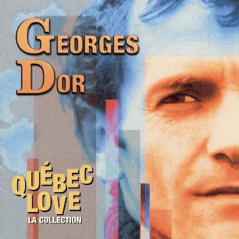 Québec love: La collection by Georges Dor