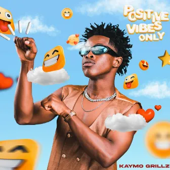 Positive Vibes Only by KayMo Grillz