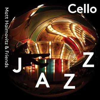 Cello Jazz by Matt Haimovitz