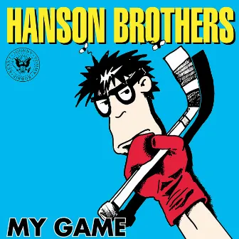 My Game by Hanson Brothers