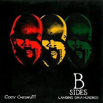 Landing On A Hundred: B Sides And Remixes by Cody Chesnutt