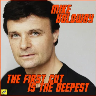 The First Cut is the Deepest by Mike Holoway