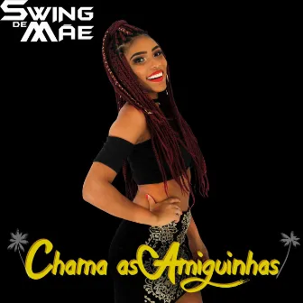 Chama as Amiguinhas by Swing de Mãe