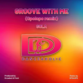 Groove with Me ( Opolopo Remix) by Sola