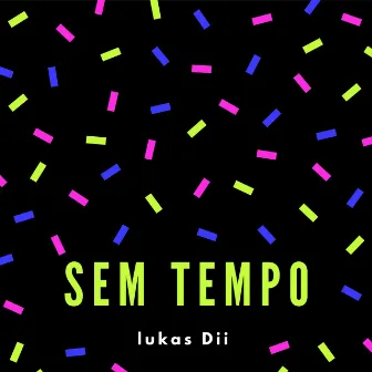 Sem Tempo by Lukas Dii