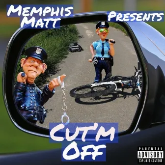 Cut'm Off by Memphis Matt