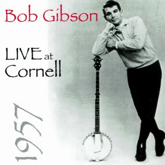 Live at Cornell 1957 by Bob Gibson