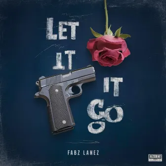 Let It Go by Fabz Lanez