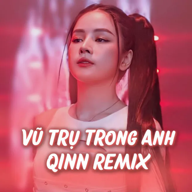 Vũ Trụ Trong Anh (Remix)