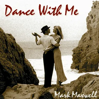 Dance With Me by Mark Maxwell