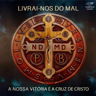 Livrai-nos do Mal: A nossa vitória é a cruz de Cristo by Thiago Tomé