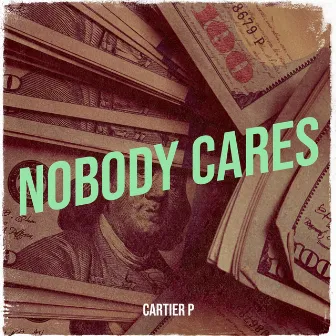 Nobody Cares by Cartier P