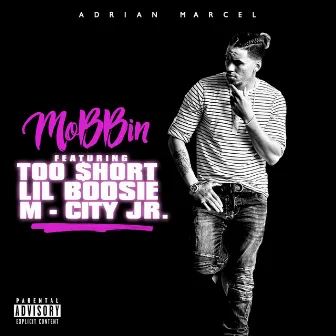 Mobbin by Adrian Marcel