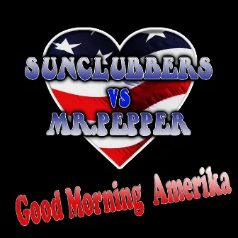 Good Morning Amerika by Mr. Pepper