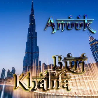 Burj Khalifa by Anuuk