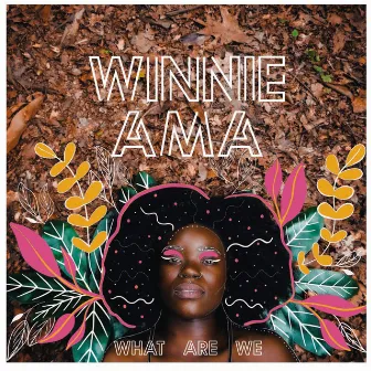 What Are We by Winnie Ama