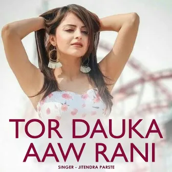 Tor Dauka Aaw Rani by Jitendra Parste