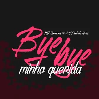 Bye Bye Minha Querida by MC Renanzin