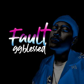 FAULT by 99blessed