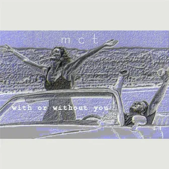 With Or Without You by MCT