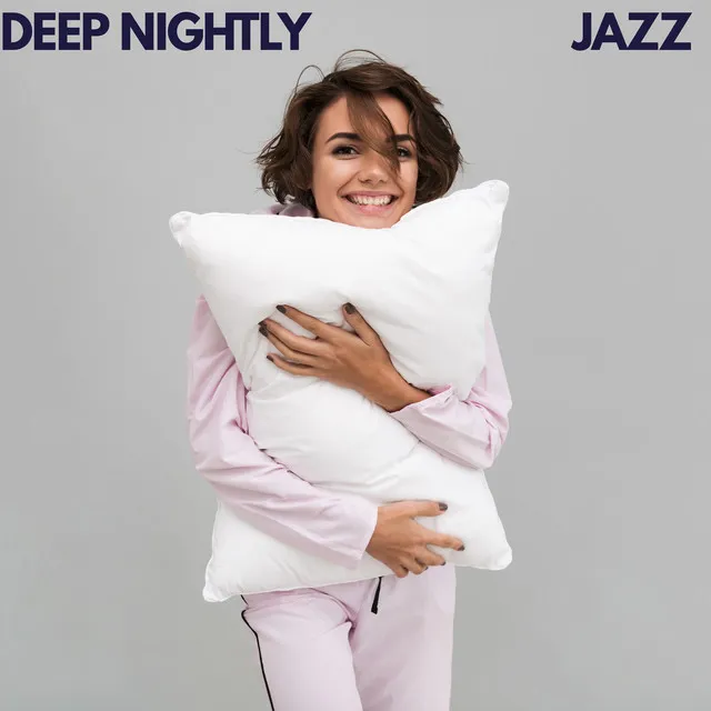 Deep Nightly Jazz – Calming Jazz Melodies for Tranquil Sleep and Relaxation