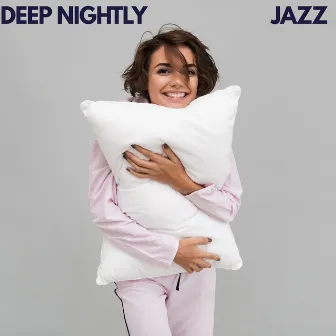 Deep Nightly Jazz – Calming Jazz Melodies for Tranquil Sleep and Relaxation by Serenity Jazz Collection