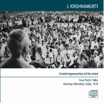 Bombay (Mumbai) 1978 - Public Meetings - A Total Regeneration of the Mind by J Krishnamurti