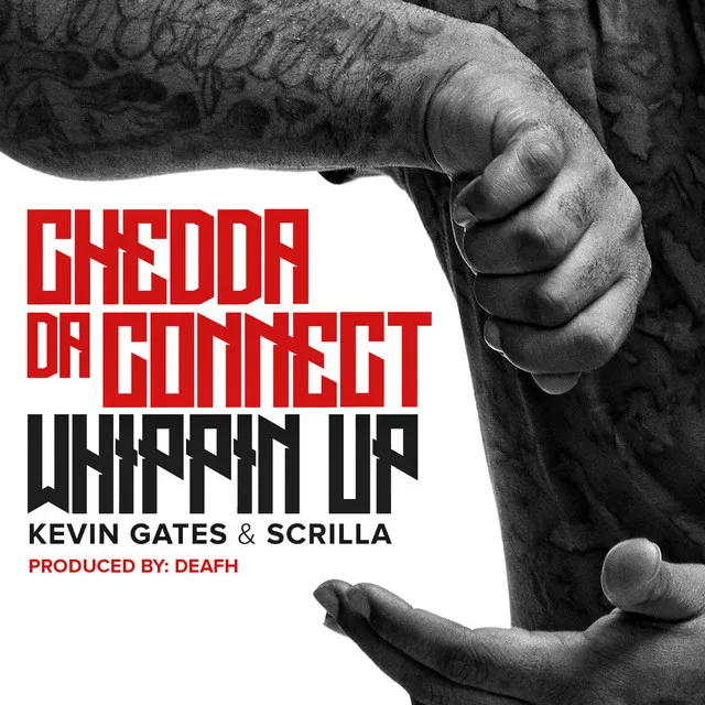 Whippin Up (feat. Kevin Gates & Scrilla)